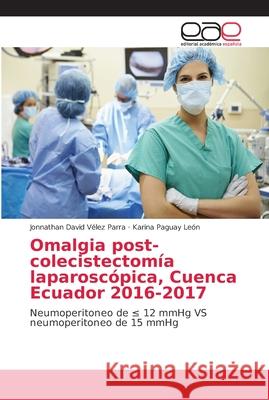 Omalgia post-colecistectomía laparoscópica, Cuenca Ecuador 2016-2017 Vélez Parra, Jonnathan David 9786202240369