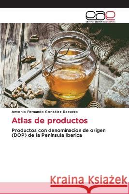 Atlas de productos Antonio Fernando González Recuero 9786202240642 Editorial Academica Espanola