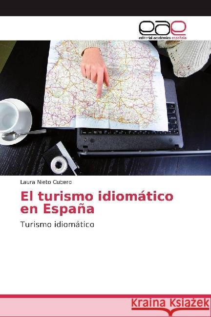 El turismo idiomático en España : Turismo idiomático Nieto Cubero, Laura 9786202240932