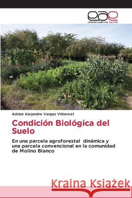 Condición Biológica del Suelo Adrian Alejandro Vargas Villarroel 9786202241618