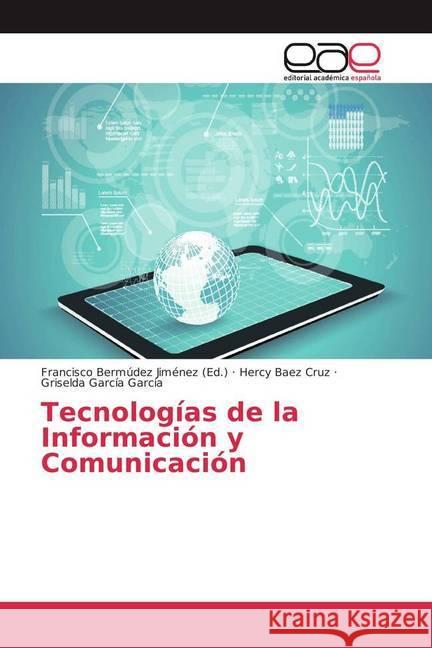 Tecnologías de la Información y Comunicación Baez Cruz, Hercy; García García, Griselda 9786202243087 Editorial Académica Española