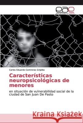 Características neuropsicológicas de menores Contreras Grijalba, Carlos Eduardo 9786202243742