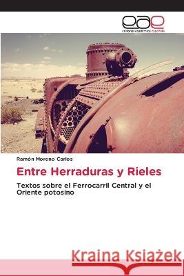 Entre Herraduras y Rieles Ramón Moreno Carlos 9786202243889