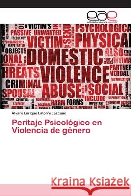 Peritaje Psicológico en Violencia de género Latorre Lazcano, Álvaro Enrique 9786202243919 Editorial Académica Española