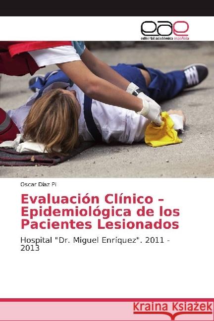 Evaluación Clínico - Epidemiológica de los Pacientes Lesionados : Hospital 