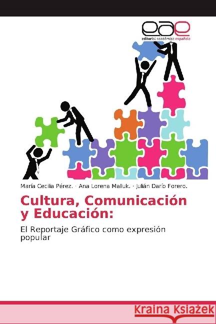 Cultura, Comunicación y Educación: : El Reportaje Gráfico como expresión popular Pérez., María Cecilia; Malluk., Ana Lorena; Forero., Julián Darío 9786202244749 Editorial Académica Española