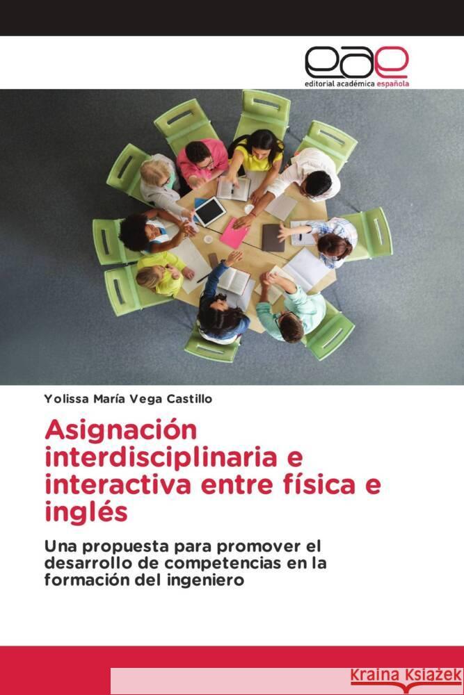 Asignación interdisciplinaria e interactiva entre física e inglés Vega Castillo, Yolissa María 9786202244831