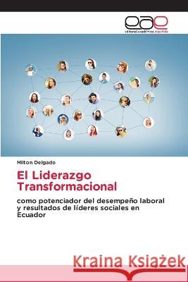 El Liderazgo Transformacional Milton Delgado 9786202244930 Editorial Academica Espanola