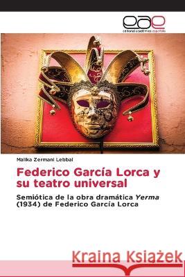 Federico García Lorca y su teatro universal Malika Zermani Lebbal 9786202245029 Editorial Academica Espanola