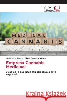 Empresa Cannabis Medicinal Mario Haro Salazar, Diana Espinoza Alcívar 9786202245579