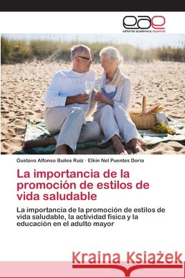 La importancia de la promoción de estilos de vida saludable Builes Ruiz, Gustavo Alfonso 9786202246248 Editorial Academica Espanola