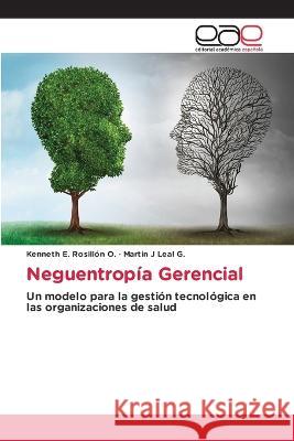 Neguentrop?a Gerencial Kenneth E. Rosill? Martin J. Lea 9786202246446 Editorial Academica Espanola