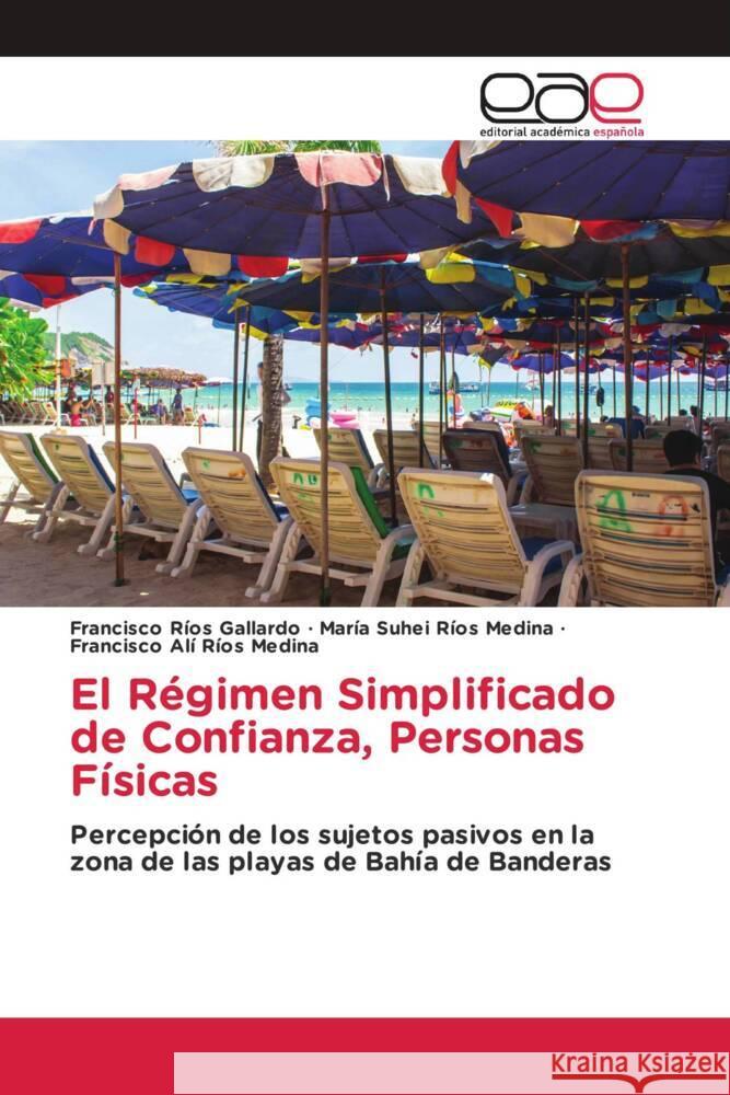 El Régimen Simplificado de Confianza, Personas Físicas Ríos Gallardo, Francisco, Ríos Medina, María Suhei, Ríos Medina, Francisco Alí 9786202246590