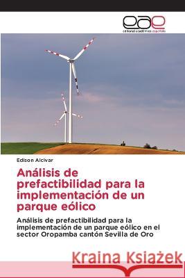 Análisis de prefactibilidad para la implementación de un parque eólico Edison Alcivar 9786202246811