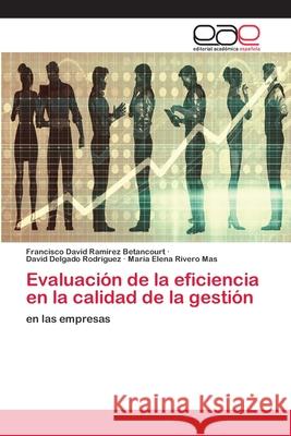 Evaluación de la eficiencia en la calidad de la gestión Ramírez Betancourt, Francisco David 9786202246934 Editorial Académica Española