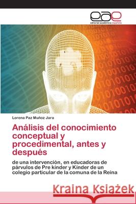 Análisis del conocimiento conceptual y procedimental, antes y después Muñoz Jara, Lorena Paz 9786202246958