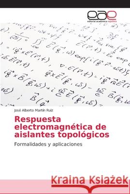 Respuesta electromagnética de aislantes topológicos Martín Ruiz, José Alberto 9786202247191
