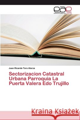 Sectorizacion Catastral Urbana Parroquia La Puerta Valera Edo Trujillo Toro Alarza, Juan Ricardo 9786202247870