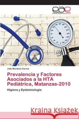 Prevalencia y Factores Asociados a la HTA Pediátrica, Matanzas-2010 Martínez García, Julio 9786202247993