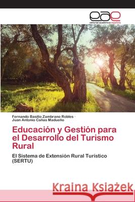 Educación y Gestión para el Desarrollo del Turismo Rural Zambrano Robles, Fernando Basilio 9786202248075 Editorial Academica Espanola