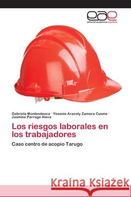 Los riesgos laborales en los trabajadores Montesdeoca, Gabriela 9786202248266 Editorial Académica Española