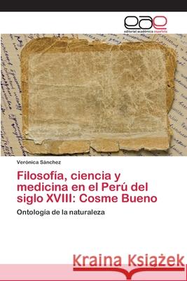 Filosofía, ciencia y medicina en el Perú del siglo XVIII: Cosme Bueno Sanchez, Veronica 9786202248563