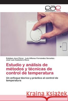 Estudio y análisis de métodos y técnicas de control de temperatura Jove Pérez, Esteban 9786202248686