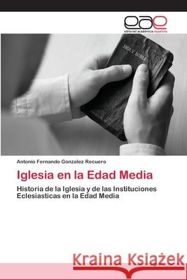 Iglesia en la Edad Media González Recuero, Antonio Fernando 9786202248747 Editorial Académica Española