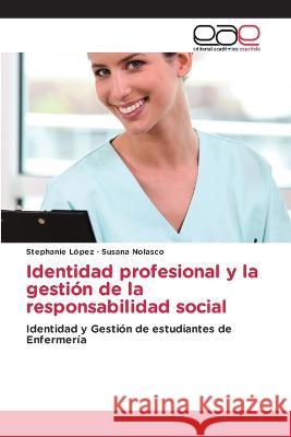 Identidad profesional y la gestión de la responsabilidad social López, Stephanie 9786202249164