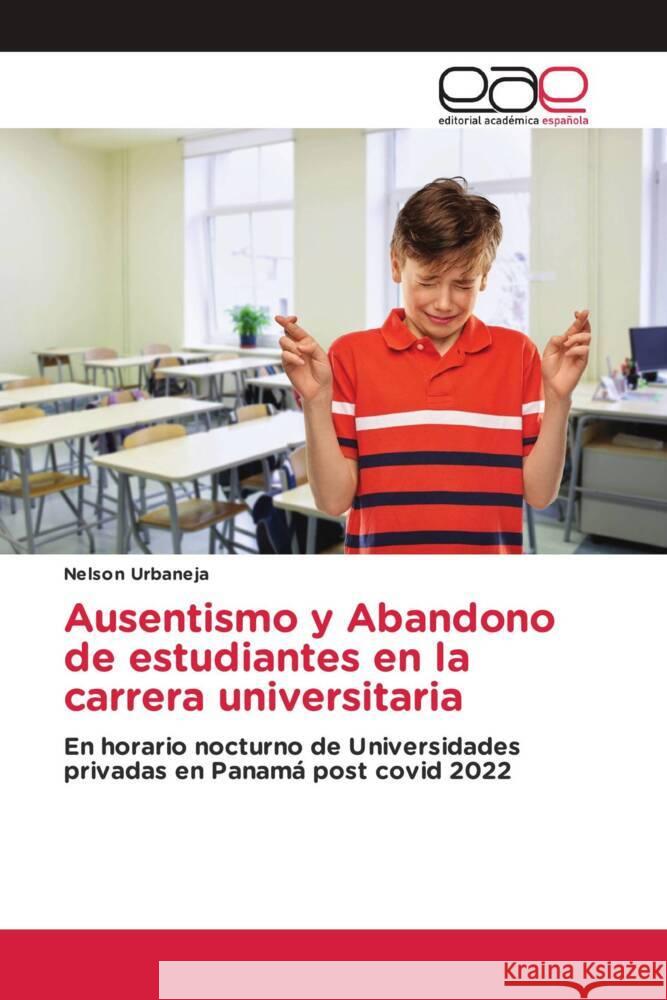 Ausentismo y Abandono de estudiantes en la carrera universitaria Urbaneja, Nelson 9786202249676