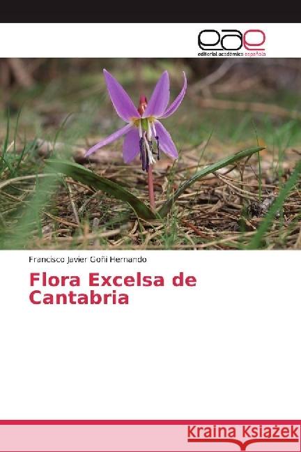 Flora Excelsa de Cantabria Goñi Hernando, Francisco Javier 9786202249843