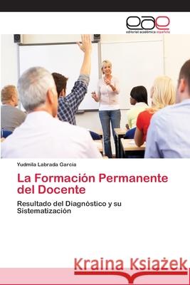 La Formación Permanente del Docente Labrada García, Yudmila 9786202250757 Editorial Académica Española