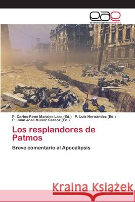 Los resplandores de Patmos Morales Lara, P. Carlos René 9786202252041