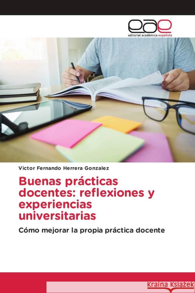 Buenas prácticas docentes: reflexiones y experiencias universitarias Herrera Gonzalez, Victor Fernando 9786202253239