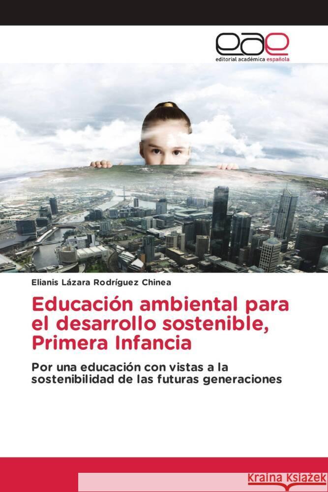 Educación ambiental para el desarrollo sostenible, Primera Infancia Rodríguez Chinea, Elianis Lázara 9786202253390