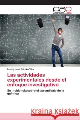 Las actividades experimentales desde el enfoque investigativo Briceño Villa, Freddy José 9786202253482