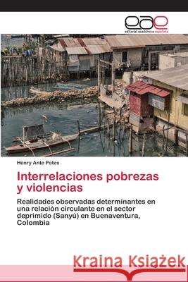 Interrelaciones pobrezas y violencias Ante Potes, Henry 9786202253680 Editorial Académica Española