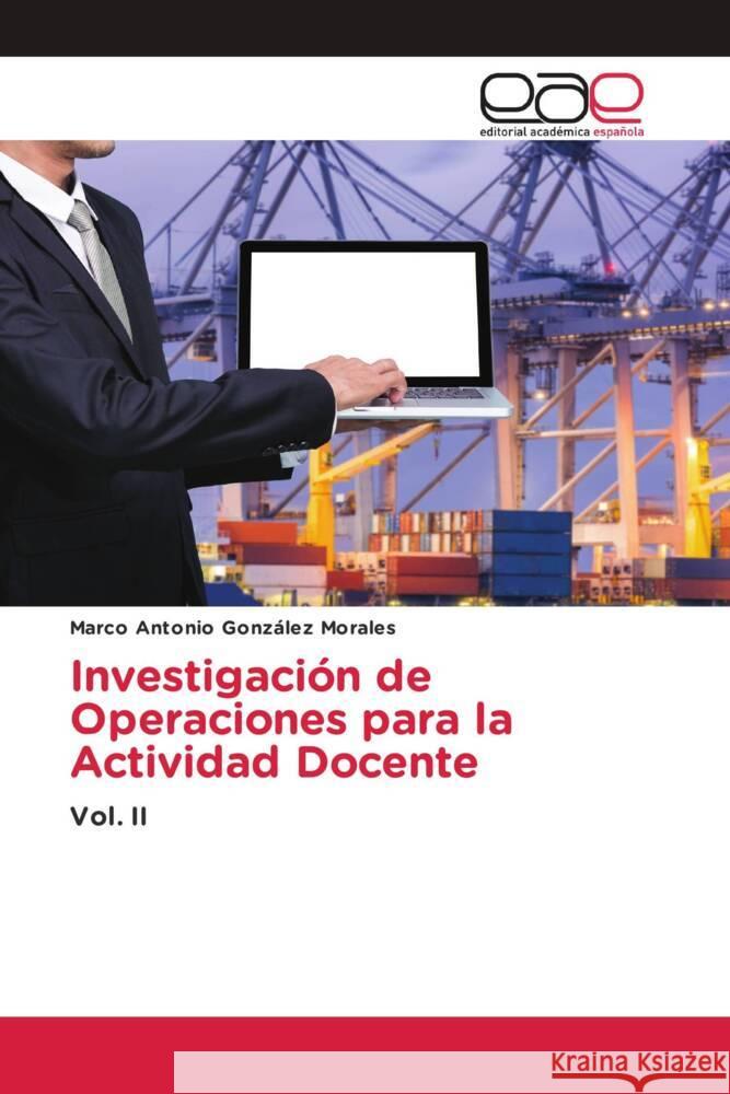 Investigación de Operaciones para la Actividad Docente González Morales, Marco Antonio 9786202254045