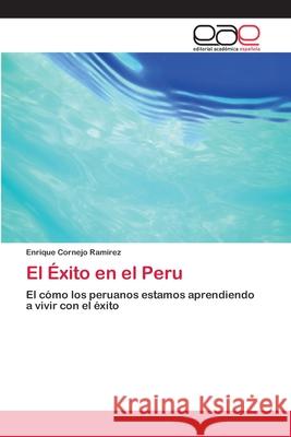 El Éxito en el Peru Cornejo Ramírez, Enrique 9786202254151 Editorial Académica Española