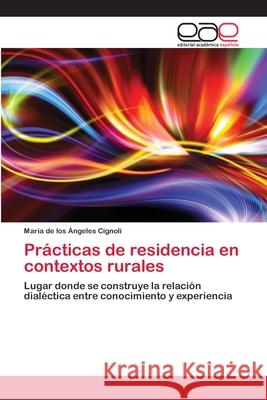 Prácticas de residencia en contextos rurales Cignoli, María de Los Ángeles 9786202254717 Editorial Académica Española