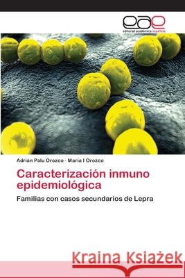 Caracterización inmuno epidemiológica Palu Orozco, Adrián 9786202254762