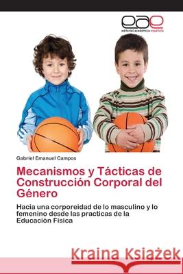 Mecanismos y Tácticas de Construcción Corporal del Género Campos, Gabriel Emanuel 9786202254779 Editorial Académica Española