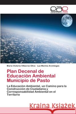 Plan Decenal de Educación Ambiental Municipio de Pasto Villacrez Oliva, Maria Victoria 9786202254915