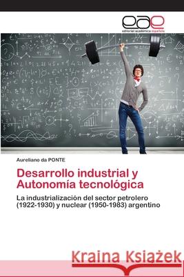 Desarrollo industrial y Autonomía tecnológica Da Ponte, Aureliano 9786202254953 Editorial Académica Española