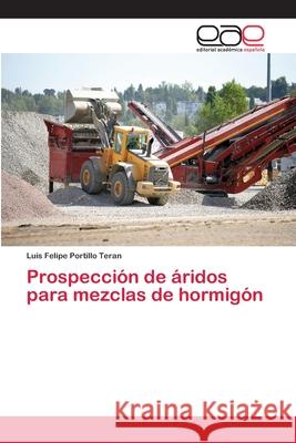 Prospección de áridos para mezclas de hormigón Portillo Teran, Luis Felipe 9786202255110