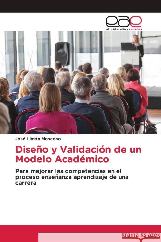 Diseño y Validación de un Modelo Académico Limón Moscoso, José 9786202255301