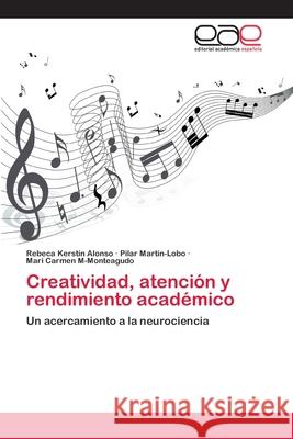 Creatividad, atención y rendimiento académico Alonso, Rebeca Kerstin 9786202255349 Editorial Académica Española
