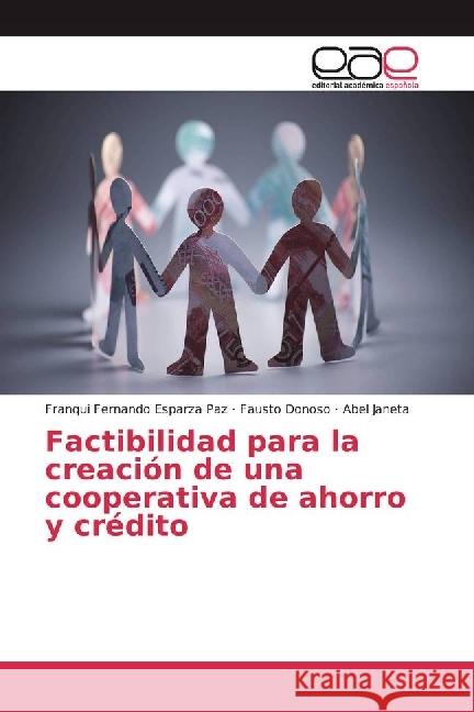 Factibilidad para la creación de una cooperativa de ahorro y crédito Esparza Paz, Franqui Fernando; Donoso, Fausto; Janeta, Abel 9786202255554