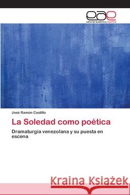 La Soledad como poética Castillo, José Ramón 9786202255660
