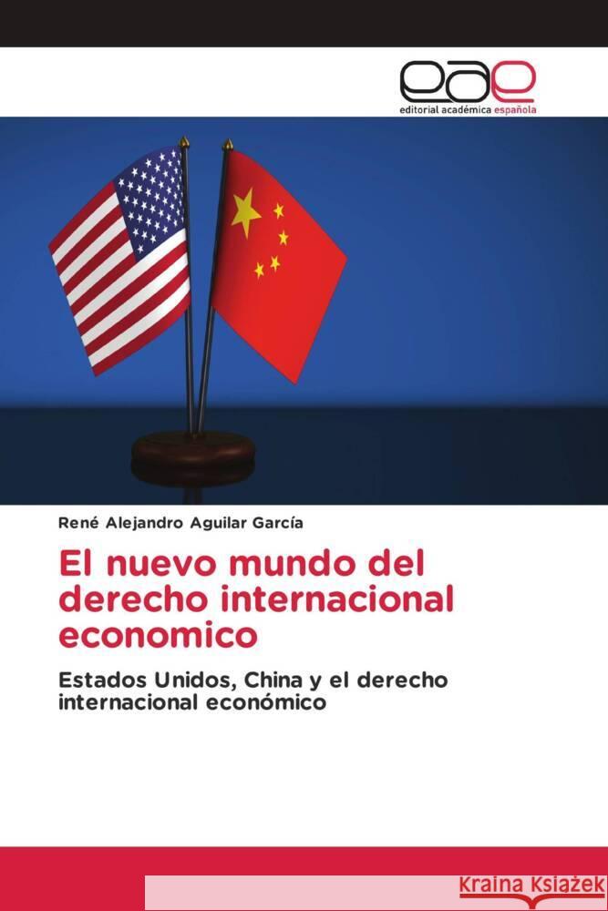 El nuevo mundo del derecho internacional economico Aguilar García, René Alejandro 9786202256230